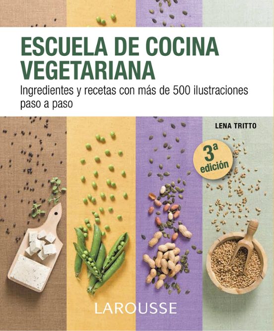 Escuela De Cocina Vegetariana: Ingredientes Y Recetas Con Mas De 500 I
