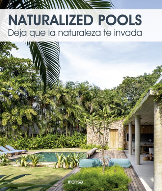 Naturalized Pools. Deja Que La Naturaleza Te Invada