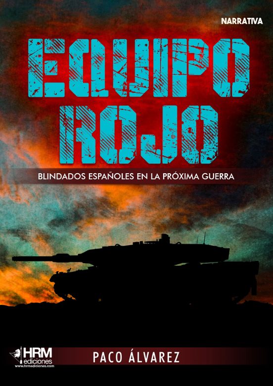 Equipo Rojo. Blindados Españoles En La Próxima Guerra
