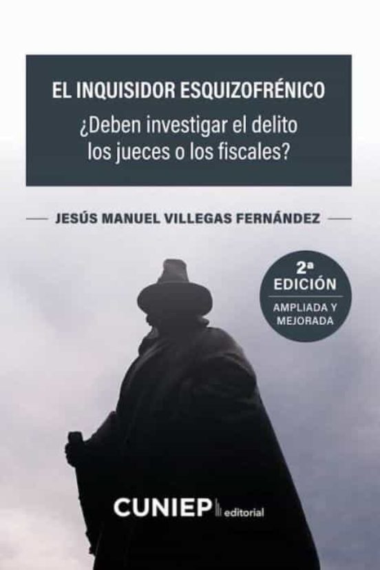 Inquisidor Esquizofrénico.¿deben Investigar El Delito Los Jueces O Los
