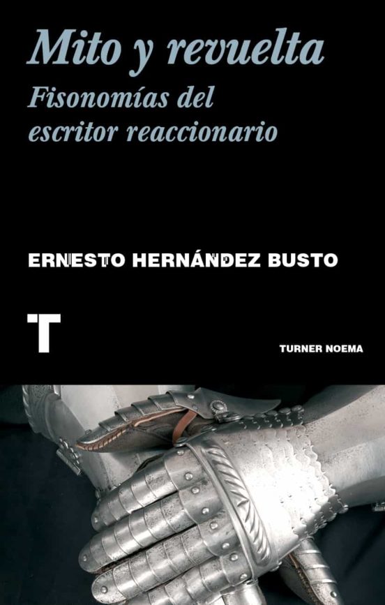 Mito Y Revuelta. Fisonomía Del Escritor Reaccionario