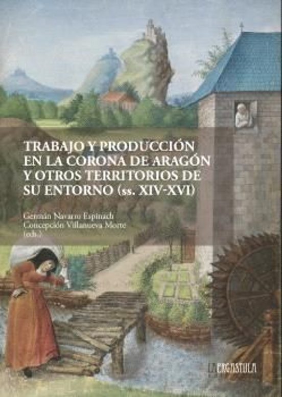 Trabajo Y Producción En La Corona De Aragón Y Otros Territorios De Su Entorno
