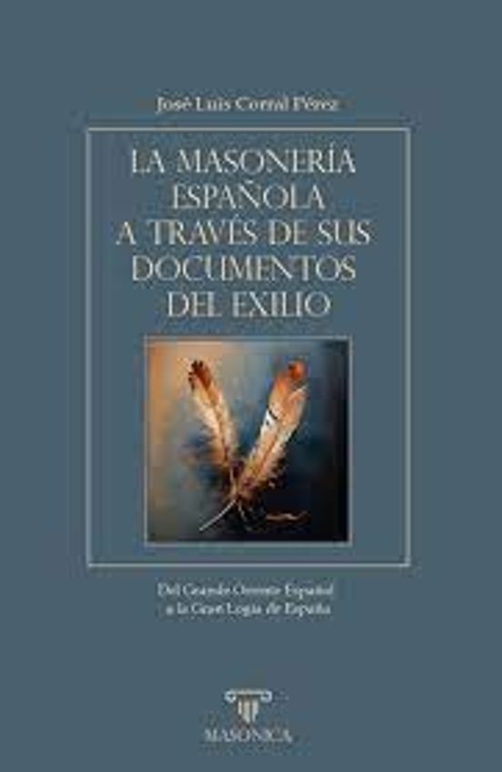 La Masonería Española A Través De Sus Documentos Del Exilio