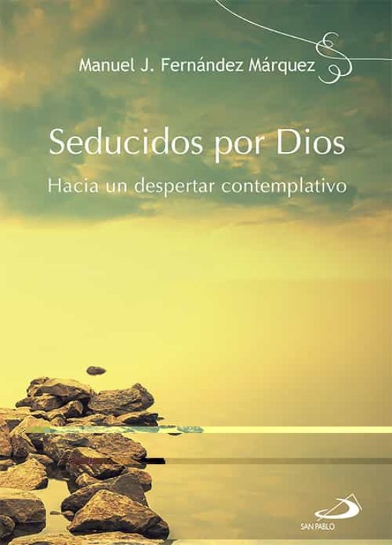 Seducidos Por Dios: Hacia Un Despertar Contemplativo