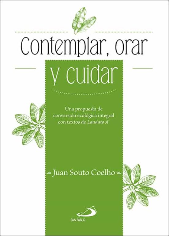 Contemplar Cuidar Y Orar El Planeta: Una Propuesta De Conversion Ecolo