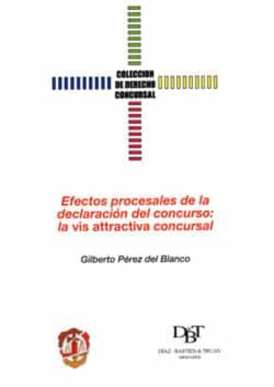 Efectos Procesales De La Declaración Del Concurso: La Vis Attractiva Concursal