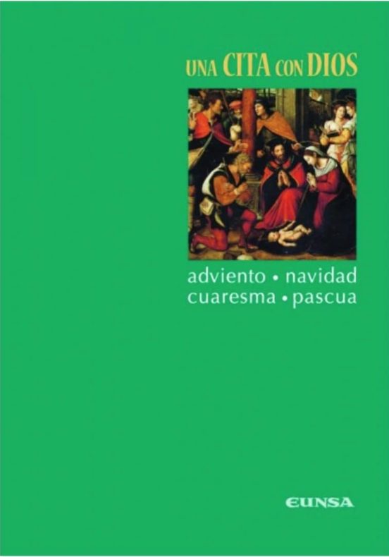 Una Cita Con Dios: Adviento Navidad Cuaresma Y Pascua