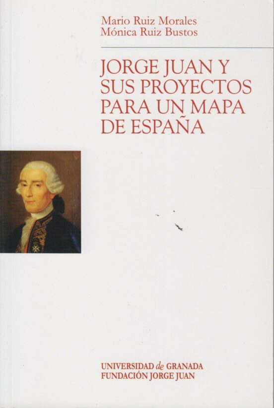 Jorge Juan Y Sus Proyectos Para Un Mapa De España