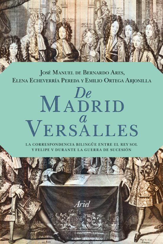 De Madrid a Versalles: La Correspondencia Bilingue entre el Rey S Ol y