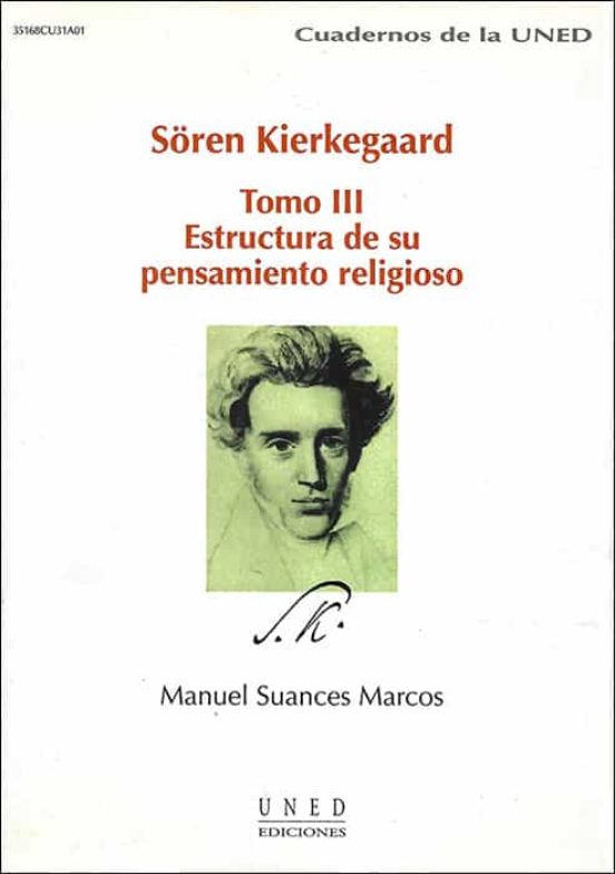 Sören kierkegaard. Tomo III: Estructura de su pensamiento religioso