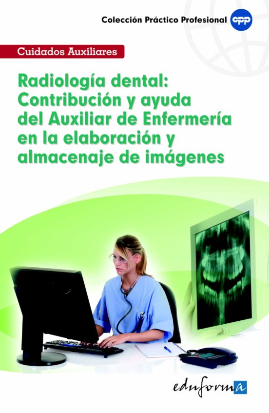 Radiología Dental: Contribución Y Ayuda Del Auxiliar De Enfermería En La Elaboración Y Almacenaje De Imágenes