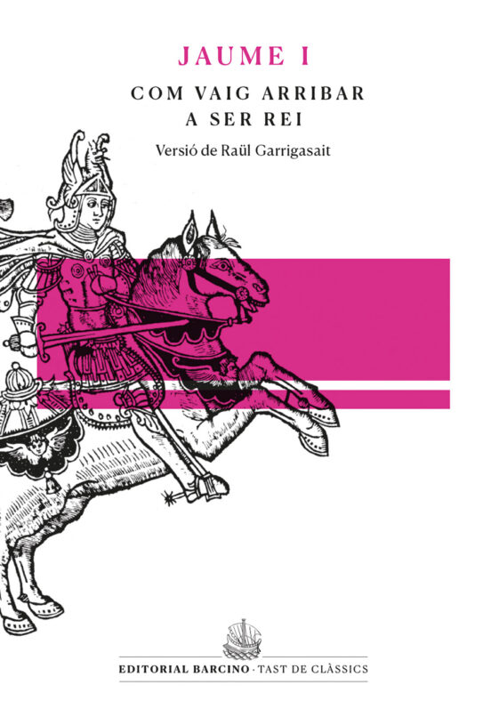 Com Vaig Arribar A Ser Rei Llibre Dels Fets De Jaume I