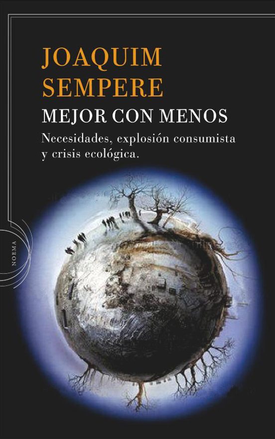 Mejor Con Menos: Necesidades Explosion Consumista Y Crisis Ecolo Gica