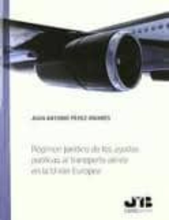 Régimen Jurídico De Las Ayudas Públicas Al Transporte Aéreo En La Unión Europea