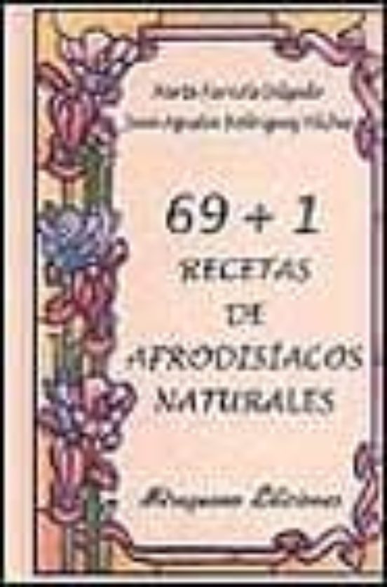 69 + 1 Recetas De Afrodisíacos Naturales