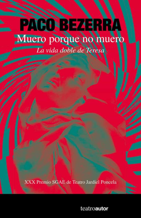 Muero Porque No Muero: La Vida Doble De Teresa