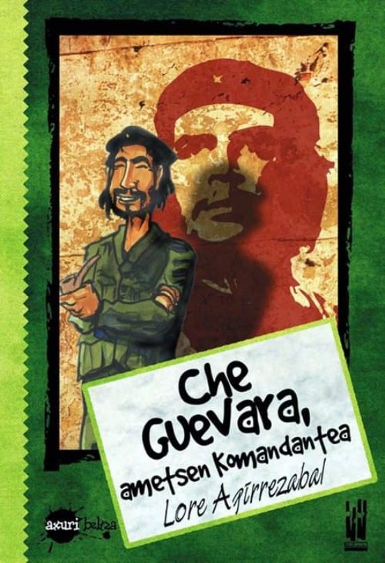 Che Guevara Ametsen Komandantea