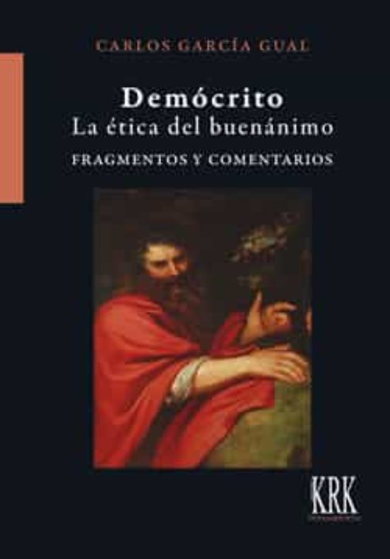 Democrito: La Etica Del Buenanimo: Fragmentos Y Comentarios