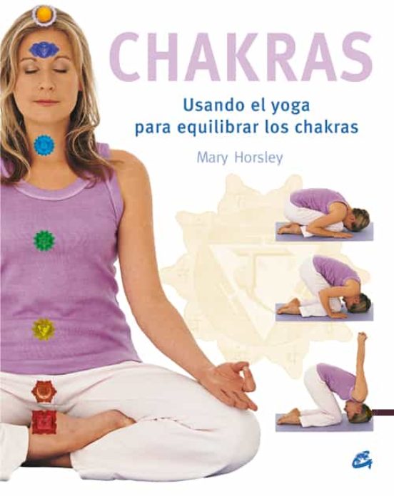 Chakras. Usando El Yoga Para Equilibrar
