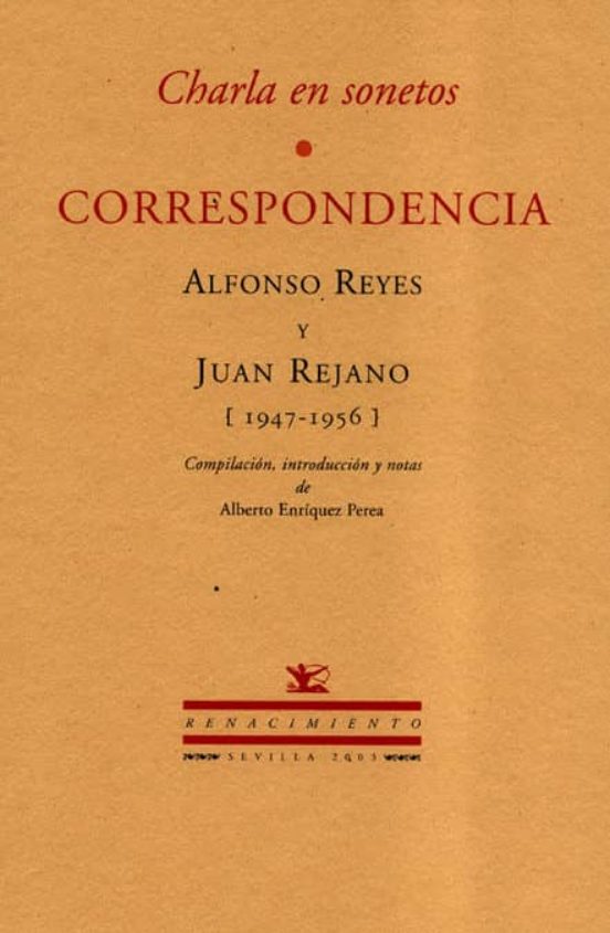 Charla En Sonetos. Correspondencia Alfonso Reyes Y Juan Rejano