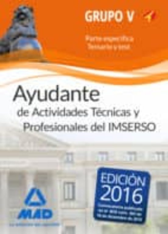 Ayudantes De Actividades Técnicas Y Profesionales Del IMSERSO. Personal Laboral De Ministerios Grupo V Temario Y Test Parte Específica