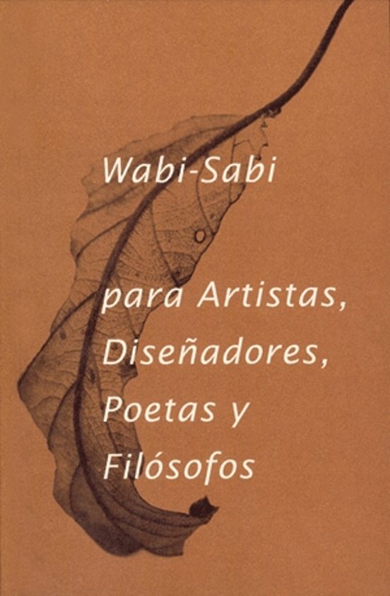 Wabi - Sabi Para Artistas: Diseñadores Poetas Y Filosofos