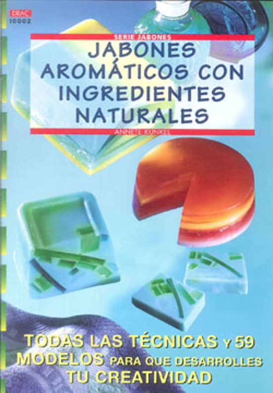 Jabones Aromaticos Con Ingredientes Naturales: Todas Las Tecnicas Y 59