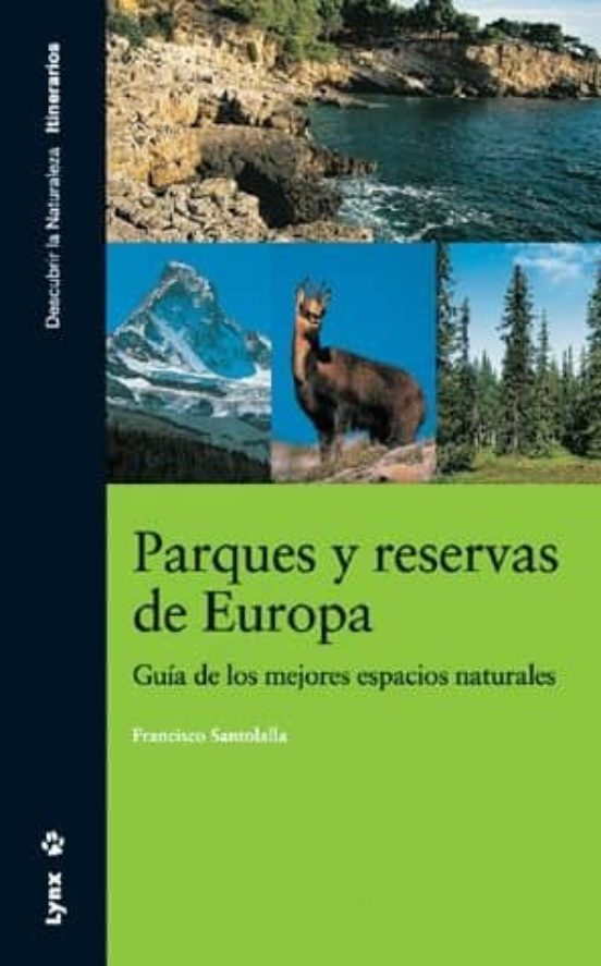 Parques Y Reservas De Europa. Guía De Los Mejores Espacios Naturales