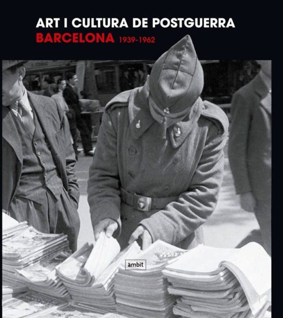 Art I Cultura De Postguerra Barcelona 1939-1962