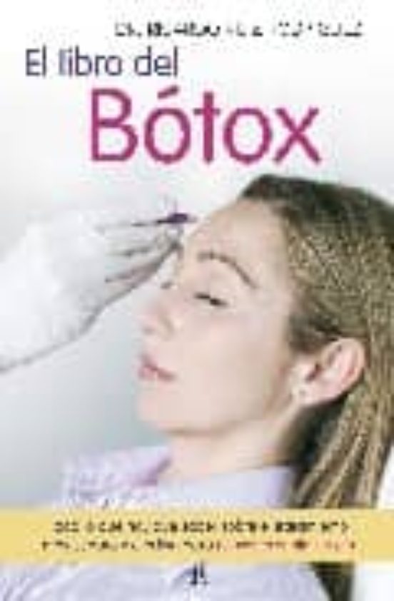 El Libro Del Botox: Todo Lo Que Hay Que Saber Sobre El Tratamient O Ma