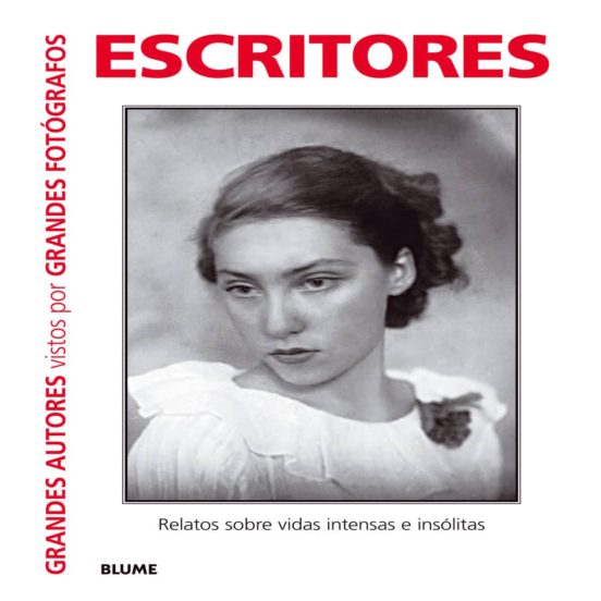 Escritores: Grandes Autores Vistos Por Grandes Fotografos