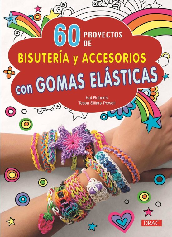 60 Proyectos De Bisuteria Y Accesorios Con Gomas