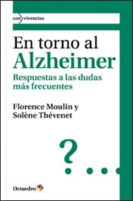 En Torno Al Alzheimer: Respuestas A Las Dudas Mas Frecuentes