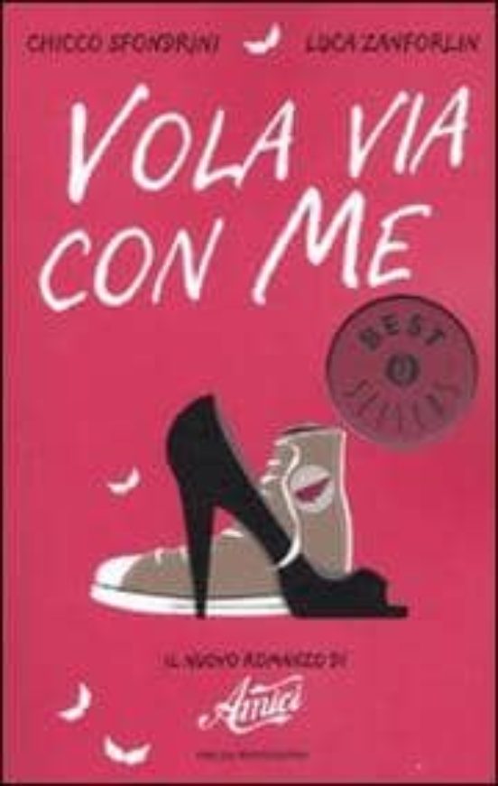 Vola Via Con Me. Il Nuovo Romanzo Di Amici