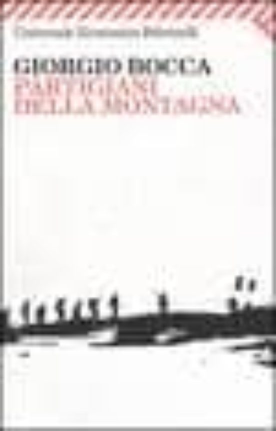 Partigiani Della Montagna: Vita Delle Divisioni Giustizia E Liber Ta D