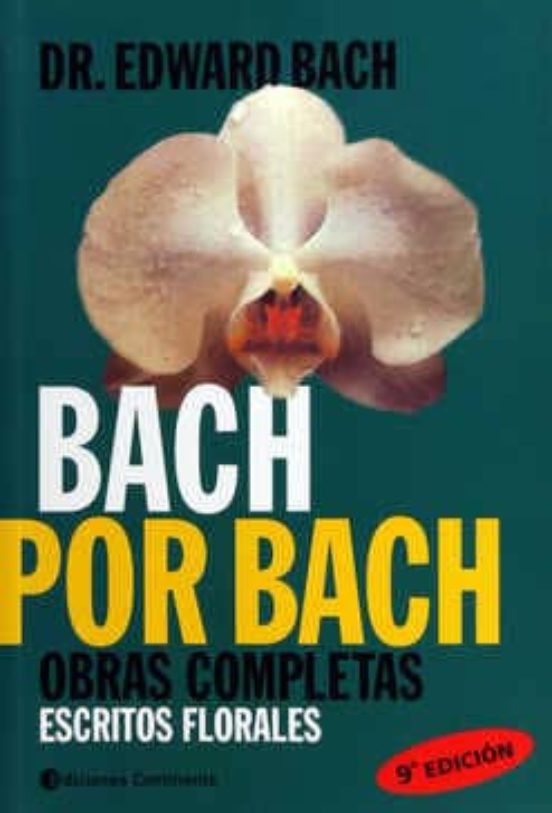 Bach Por Bach: Obras Completas. Escritos Florales