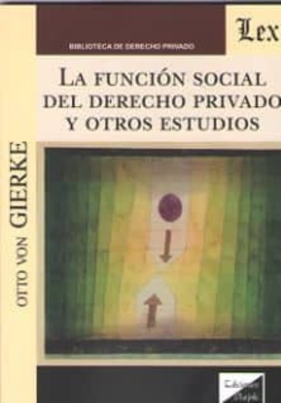 La Funcion Social Del Derecho Privado Y Otros Estudios