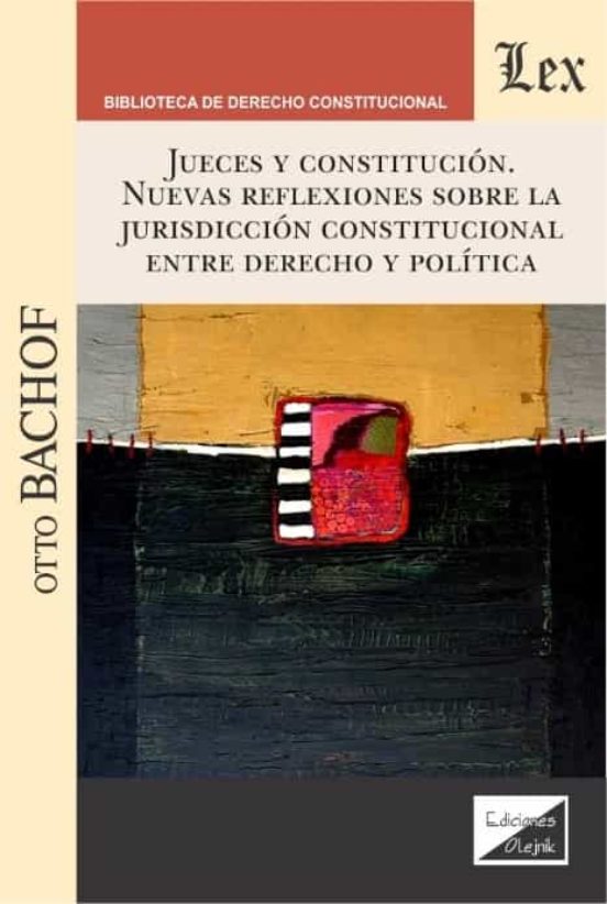 Jueces Y Constitucion. Nuevas Reflexiones Sobre La Jurisdiccion Consti