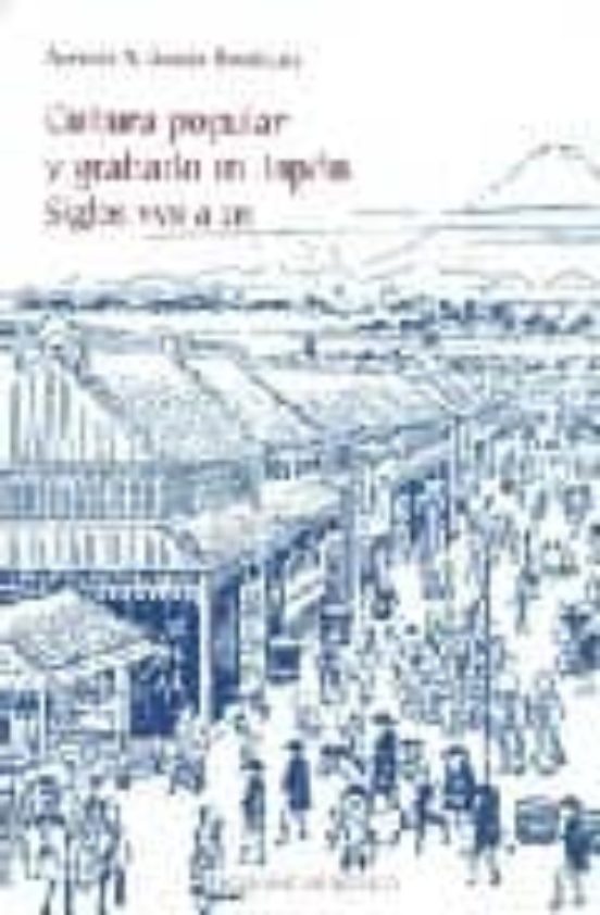 Cultura Popular y Grabado en Japon: Siglos XVII a XIX