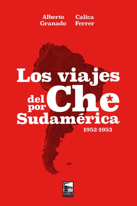Los Viajes Del Che Por Sudamerica 1952-1953