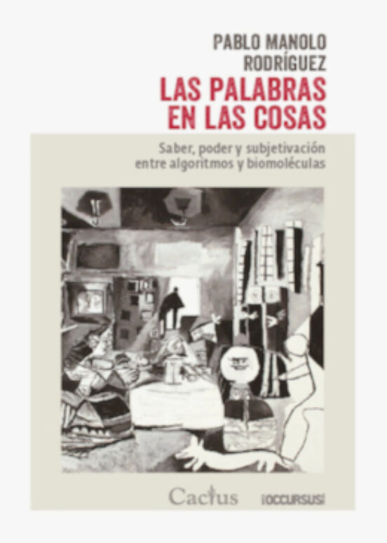 Las Palabras En Las Cosas: Saber Poder Y Subjetivacion Entre Algoritmo