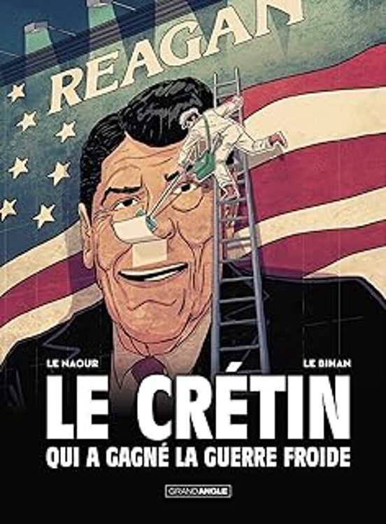 Le Crétin Qui a Gagné la Guerre Froide: Histoire Complète