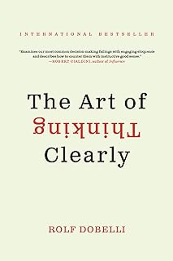 The Art Of Thinking Clearly