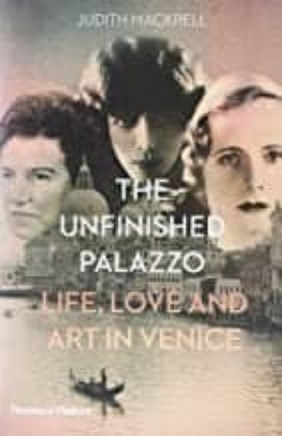 The Unfinished Palazzo: Life Love And Art In Venice