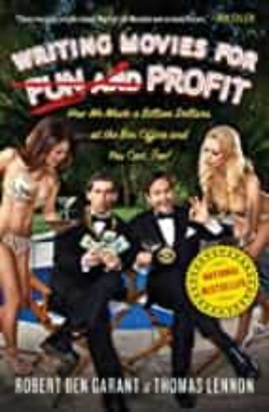 Writing Movies For Fun And Profit: How We Made A Billion Dollars At Th