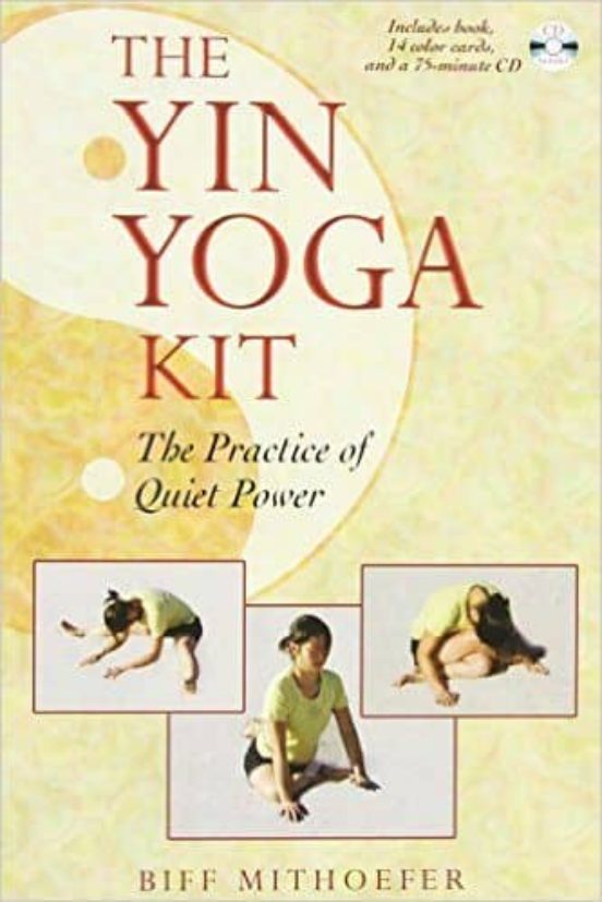 The Yin Yoga Kit: The Practice Of Quiet Power