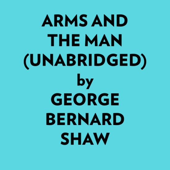 Arms And The Man