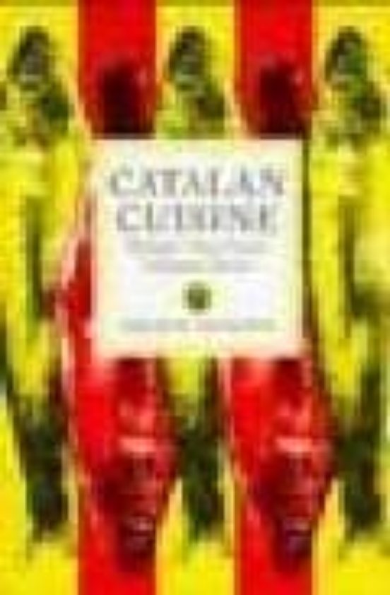 Catalan Cuisine: Europe S Last Great Culinary Secrets