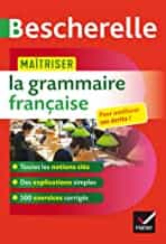 Bescherelle: Maîtriser La Grammaire Française