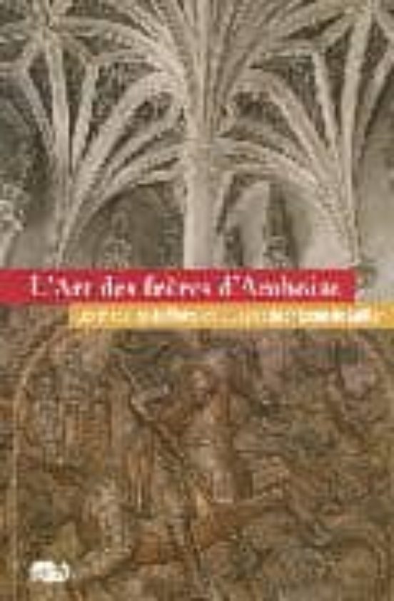 L Art Des Freres D Amboise: Les Chapelles De L Hôtel De Cluny Et Du Ch